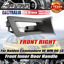 Load image into Gallery viewer, Front Inner Door Handle Right Driver side For Holden Commodore VE WM 2006-2013