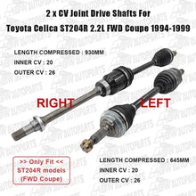 Load image into Gallery viewer, PAIR x CV Joint Drive Shafts for Toyota Celica ST204R 2.2L FWD Coupe 1994-1999