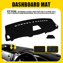 Load image into Gallery viewer, Dashboard Mat Dash Pad Cover Dashmat For HYUNDAI I-LOAD I-MAX TQ4 TQ2-V 2008-21